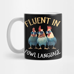 Fluent in Fowl Language Chicken Mug